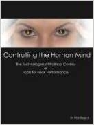 Controlling the Human Mind: The Technologies of Political Control or Tools for Peak Performance [book]